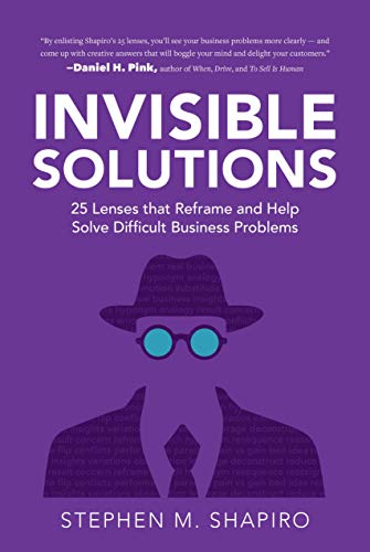 Beispielbild fr Invisible Solutions: 25 Lenses that Reframe and Help Solve Difficult Business Problems zum Verkauf von Open Books West Loop