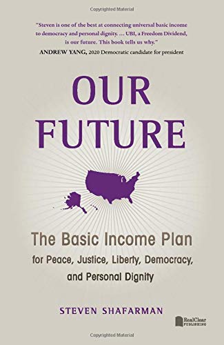 Stock image for Our Future: The Basic Income Plan for Peace, Justice, Liberty, Democracy, and Personal Dignity for sale by SecondSale