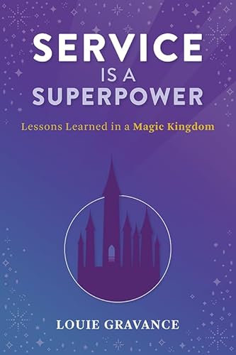 Stock image for Service is a Superpower: Lessons Learned in a Magic Kingdom for sale by Dream Books Co.