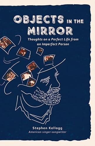 Beispielbild fr Objects in the Mirror: Thoughts on a perfect life from an imperfect person zum Verkauf von BooksRun