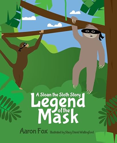 Imagen de archivo de The Legend of the Mask: A Sloan the Sloth Story a la venta por Books From California
