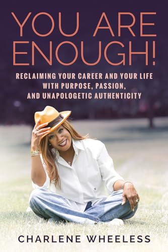 Imagen de archivo de You Are Enough! Reclaiming Your Career and Your Life with Purpose, Passion, and Unapologetic Authenticity a la venta por Front Cover Books