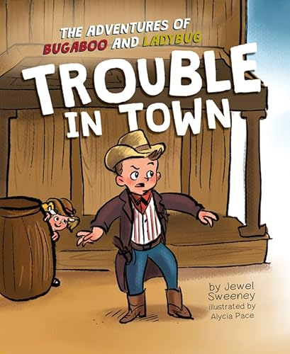Stock image for The Adventures of Bugaboo and Ladybug: Trouble in Town for sale by ThriftBooks-Dallas