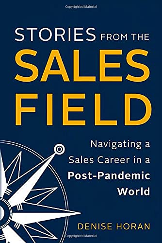 Beispielbild fr Stories from the Sales Field: Navigating a Sales Career in a Post-Pandemic World zum Verkauf von BooksRun