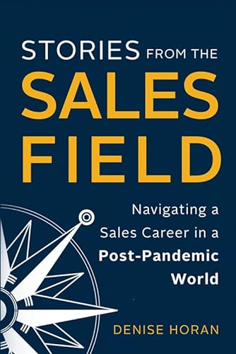 Stock image for Stories from the Sales Field: Navigating a Sales Career in a Post-Pandemic World for sale by BooksRun