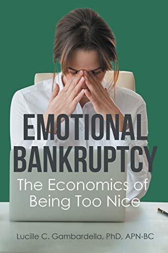 Beispielbild fr Emotional Bankruptcy: The Economics of Being Too Nice zum Verkauf von Chiron Media