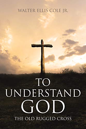 9781645446781: To Understand God: The Old Rugged Cross