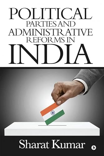 Imagen de archivo de Political Parties and Administrative Reforms in India: At the Centre, in the States and in the Local Bodies a la venta por Books Unplugged