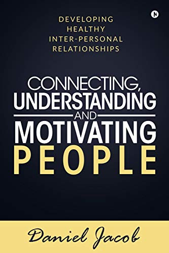 9781645468240: Connecting, Understanding and Motivating People: Developing healthy Inter-personal relationships