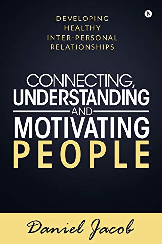 Stock image for Connecting, Understanding and Motivating People: Developing healthy Inter-personal relationships for sale by Lucky's Textbooks