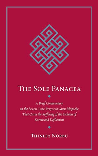 Stock image for The Sole Panacea: A Brief Commentary on the Seven-Line Prayer to Guru Rinpoche That Cures the Suffering of the Sickness of Karma and Defilement Paperback ? February 1, 2022 for sale by Books Puddle
