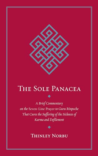 9781645470748: The Sole Panacea: A Brief Commentary on the Seven-Line Prayer to Guru Rinpoche That Cures the Suffering of the Sickness of Karma and Defilement