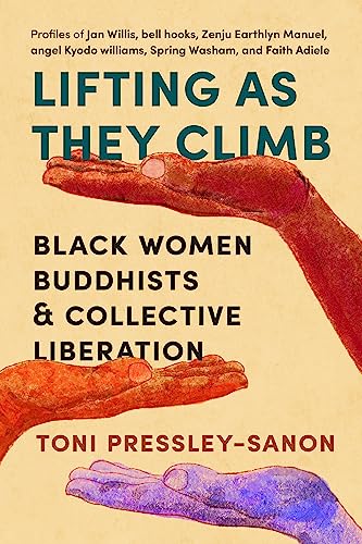 Stock image for Lifting as They Climb: Black Women Buddhists and Collective Liberation [Paperback] Pressley-Sanon, Toni for sale by Lakeside Books