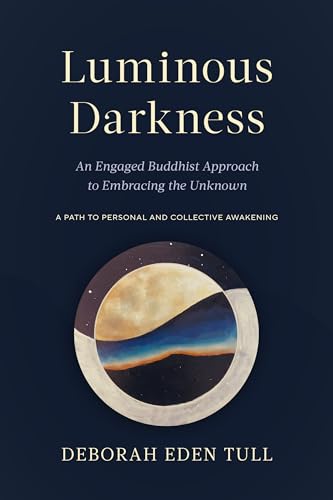 Beispielbild fr Luminous Darkness: An Engaged Buddhist Approach to Embracing the Unknown zum Verkauf von BooksRun