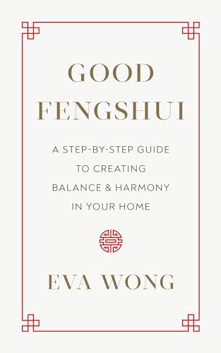 Stock image for Good Fengshui: A Step-by-Step Guide to Creating Balance and Harmony in Your Home for sale by Goodwill of Colorado