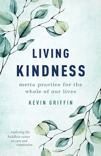 Beispielbild fr Living Kindness: Metta Practice for the Whole of Our Lives zum Verkauf von Monster Bookshop