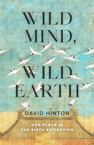 Imagen de archivo de Wild Mind, Wild Earth Our Place in the Sixth Extinction a la venta por Lakeside Books