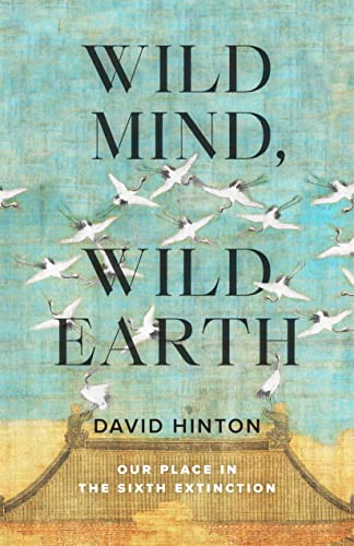 9781645471479: Wild Mind, Wild Earth: Our Place in the Sixth Extinction