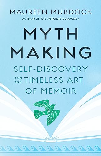 Stock image for Mythmaking: Self-Discovery and the Timeless Art of Memoir [Paperback] Murdock, Maureen for sale by Lakeside Books