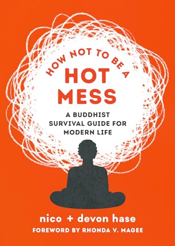 9781645471998: How Not to Be a Hot Mess: A Buddhist Survival Guide for Modern Life