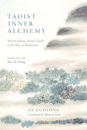 Stock image for Taoist Inner Alchemy: Master Huang Yuanji's Guide to the Way of Meditation [Paperback] Guolong, Ge; Yuanji, Huang and Daly, Mattias for sale by Lakeside Books