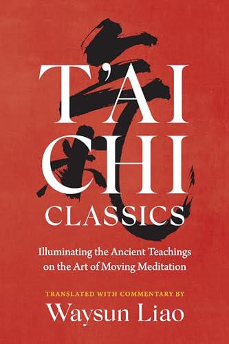 Stock image for T'ai Chi Classics: Illuminating the Ancient Teachings on the Art of Moving Meditation (Shambhala Classics) for sale by HPB-Ruby
