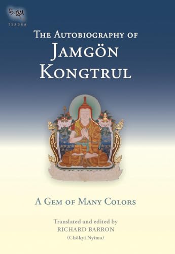 Beispielbild fr The Autobiography of Jamgon Kongtrul: A Gem of Many Colors (Tsadra) zum Verkauf von Monster Bookshop
