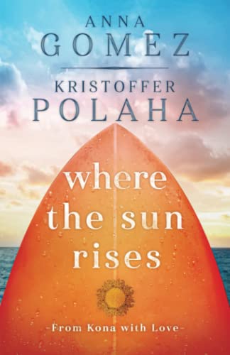 9781645480808: Where the Sun Rises: Volume 2 (From Kona With Love)
