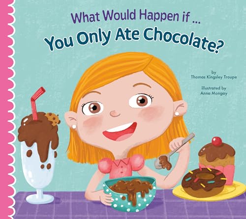 Beispielbild fr What Would Happen If You Only Ate Chocolate? zum Verkauf von Blackwell's