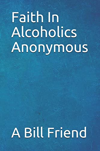 9781645501084: Faith in Alcoholics Anonymous: A Why To The Big Books How