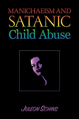Imagen de archivo de Manichaeism and Satanic Child Abuse a la venta por GF Books, Inc.