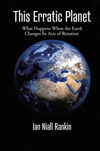 Stock image for This Erratic Planet: What Happens When the Earth Changes Its Axis of Rotation (New Edition) for sale by Lucky's Textbooks