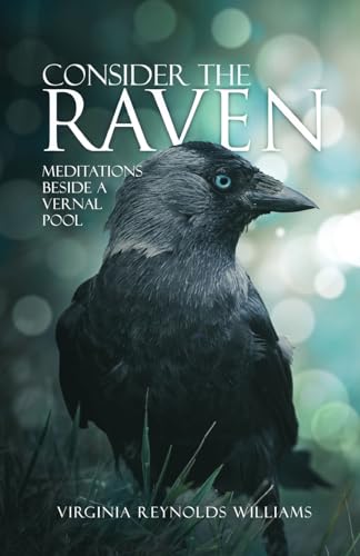 Stock image for Consider The Raven: Meditations Beside a Vernal Pool for sale by GreatBookPrices