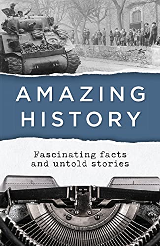 

Amazing History: Fascinating Facts and Untold Stories