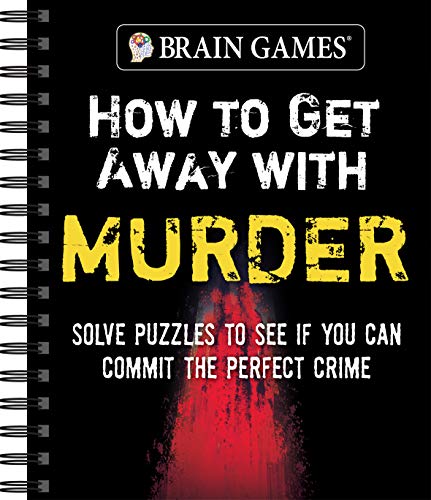 Stock image for Brain Games - How to Get Away with Murder: Solve Puzzles to See if You Can Commit the Perfect Crime for sale by ZBK Books