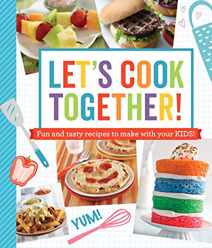 Beispielbild fr Let's Cook Together! : Fun and Tasty Recipes to Make with Your Kids! zum Verkauf von Better World Books