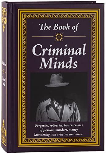 Stock image for The Book of Criminal Minds: Forgeries, Robberies, Heists, Crimes of Passion, Murders, Money Laundering, Con Artistry, and More for sale by Goodwill Books