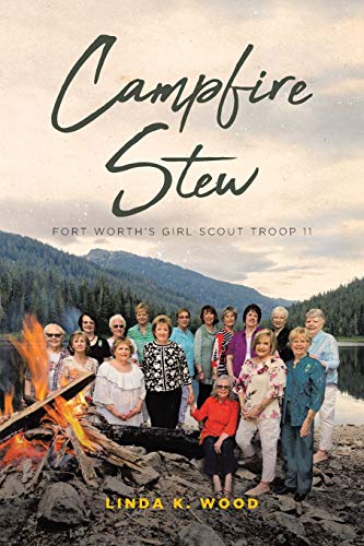 Beispielbild fr Campfire Stew: Fort Worth's Girl Scout Troop 11 zum Verkauf von Your Online Bookstore