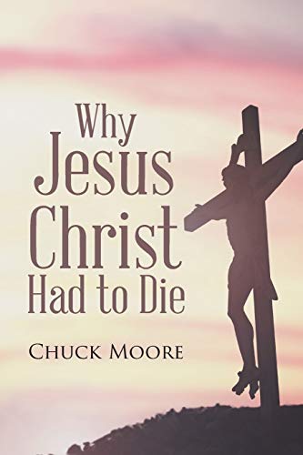 Stock image for Why Jesus Christ Had to Die for sale by Books Puddle