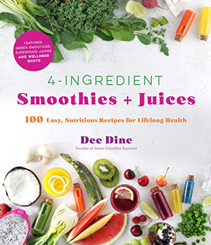 Stock image for 4-Ingredient Smoothies + Juices: 100 Easy, Nutritious Recipes for Lifelong Health for sale by Goodwill of Colorado