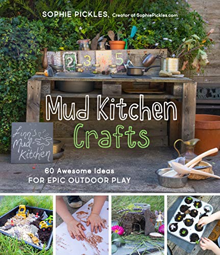Stock image for Mud Kitchen Crafts: 60 Awesome Ideas for Epic Outdoor Play for sale by PlumCircle