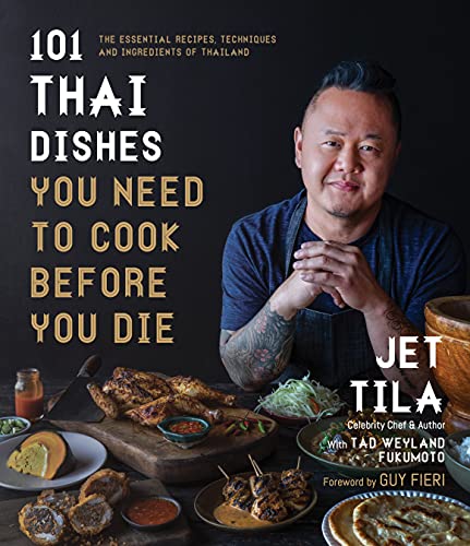 9781645673668: 101 Thai Dishes You Need to Cook Before You Die: The Essential Recipes, Techniques and Ingredients of Thailand