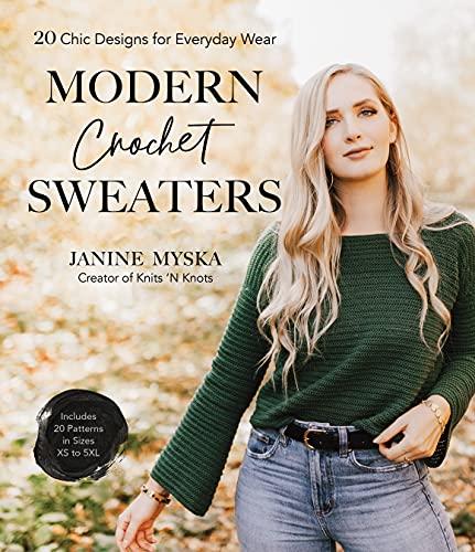 Modern Crochet Sweaters 20 Chic Designs for Everyday Wear Myska Janine 9781645673781 AbeBooks