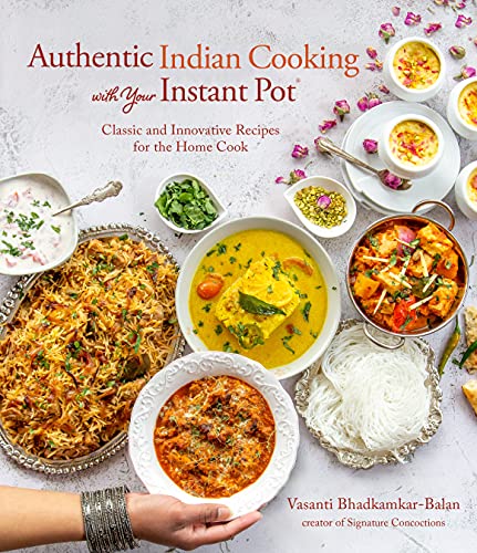 Imagen de archivo de Authentic Indian Cooking with Your Instant Pot: Classic and Innovative Recipes for the Home Cook a la venta por Half Price Books Inc.