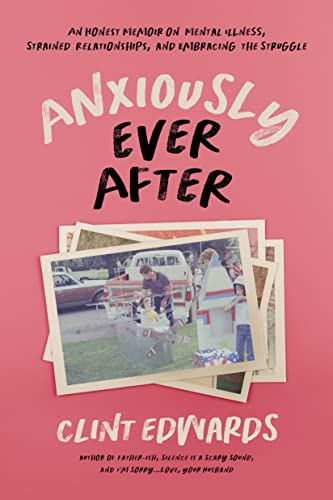 Stock image for Anxiously Ever After: An Honest Memoir on Mental Illness, Strained Relationships, and Embracing the Struggle for sale by Dream Books Co.