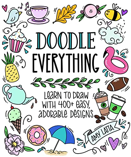 9781645676324: Doodle Everything!: Learn to Draw with 400+ Easy, Adorable Designs