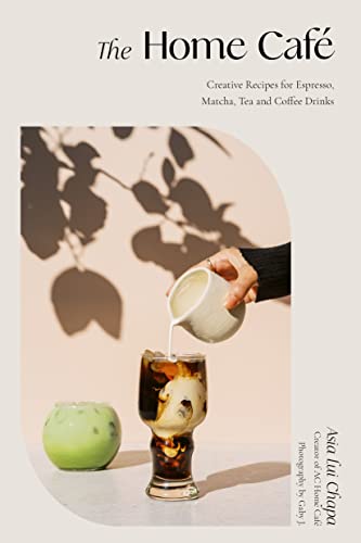 Beispielbild fr The Home Caf : Creative Recipes for Espresso, Matcha, Tea and Coffee Drinks zum Verkauf von Monster Bookshop