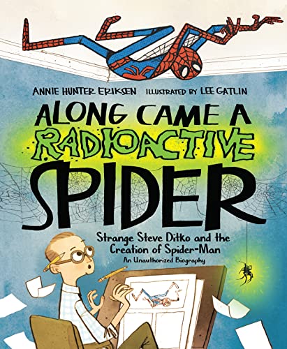 Beispielbild fr Along Came a Radioactive Spider: Strange Steve Ditko and the Creation of Spider-Man zum Verkauf von Monster Bookshop