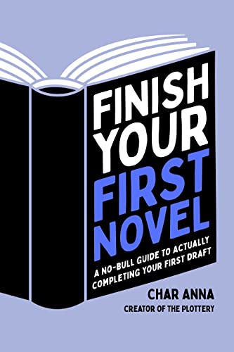 Beispielbild fr Finish Your First Novel: A No-Bull Guide to Actually Completing Your First Draft zum Verkauf von Monster Bookshop