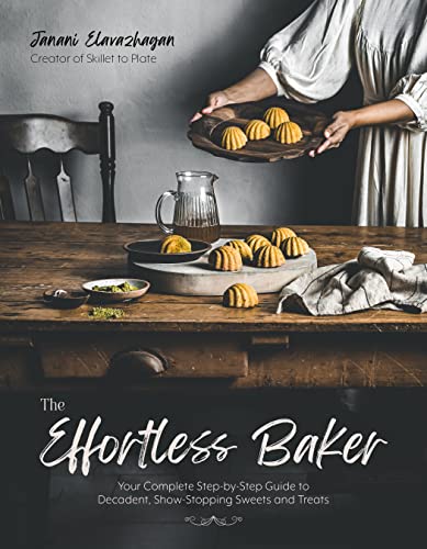 Stock image for The Effortless Baker: Your Complete Step-by-Step Guide to Decadent, Showstopping Sweets and Treats for sale by SecondSale